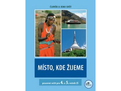 Místo, kde žijeme (4. a 5. ročník) – Pracovní sešit  Místo, kde žijeme (4. a 5. ročník) – Pracovní sešit   -  Irena Smolová