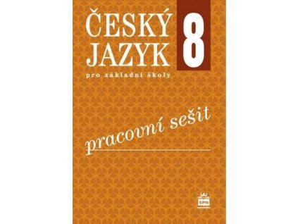 Český jazyk 8 pro základní školy Pracovní sešit  Český jazyk 8 pro základní školy Pracovní sešit - Ivana Bozděchová