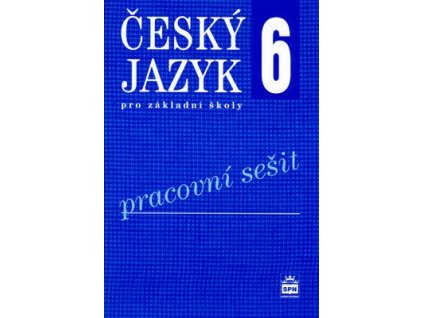 Český jazyk 6 pro základní školy Pracovní sešit  Český jazyk 6 pro základní školy Pracovní sešit - Eva Hošnová
