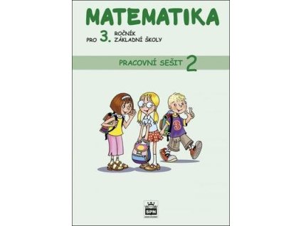 Matematika pro 3. ročník základní školy Pracovní sešit 2  Matematika pro 3. ročník základní školy Pracovní sešit 2 - Miroslava Čížková