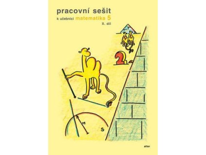 Pracovní sešit k učebnici matematika 5,  II. díl  Pracovní sešit k učebnici matematika 5,  II. díl - Jaroslava Justová