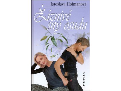 Žíznivé sny osudu  Žíznivé sny osudu   -  Jaroslava Hofmanová