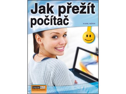 Jak přežít počítač  Jak přežít počítač   -  Karel Nešpor