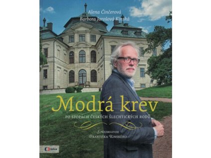 Modrá krev: Po stopách českých šlechtických rodů  Modrá krev: Po stopách českých šlechtických rodů   -  Alena Činčerová