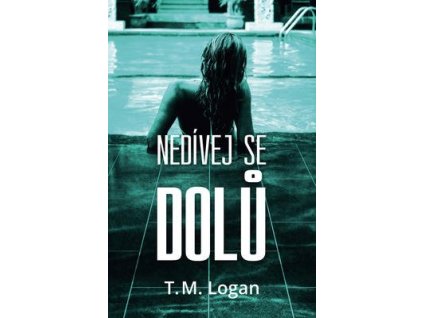 Nedívej se dolů  Nedívej se dolů - T. M. Logan
