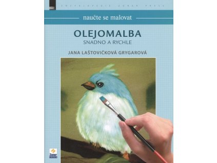 Naučte se malovat: Olejomalba snadno a rychle  Naučte se malovat: Olejomalba snadno a rychle   -  Jana Laštovičková Grygarová
