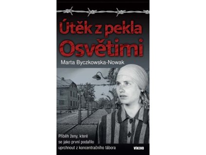 Útěk z pekla Osvětimi  Útěk z pekla Osvětimi   -  Marta Byczkowska-Nowak