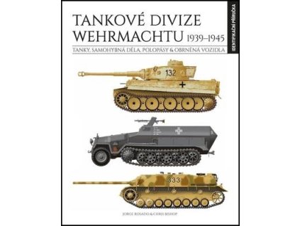 Tankové divize Wehrmachtu 1939-1945  Tankové divize Wehrmachtu 1939-1945 - Chris Bishop