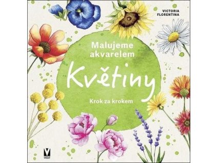 Malujeme akvarelem Květiny  Malujeme akvarelem Květiny - Victoria Florentina