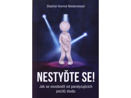 Nestyďte se! – Jak se osvobodit od paralyzujících pocitů studu  Nestyďte se! – Jak se osvobodit od paralyzujících pocitů studu   -  Stephan Konrad Niederwieser
