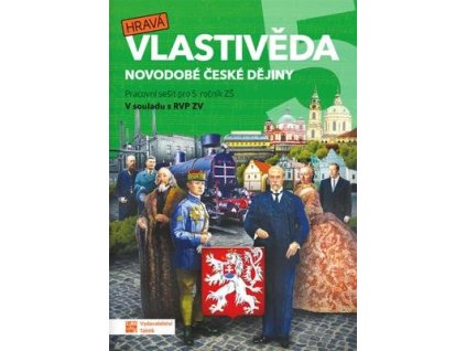 Hravá vlastivěda 5 Novodobé české dejiny  Hravá vlastivěda 5 Novodobé české dejiny