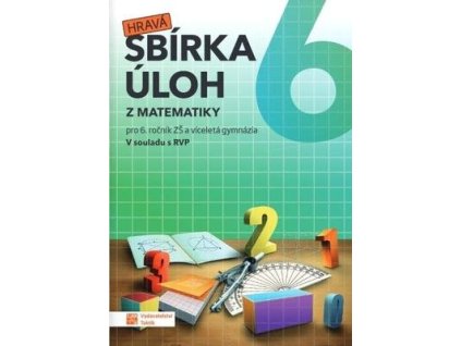 Hravá sbírka úloh z matematiky 6  Hravá sbírka úloh z matematiky 6