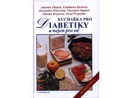 Kuchařka pro diabetiky a nejen pro ně  Kuchařka pro diabetiky a nejen pro ně   -  Antonín Fňašek