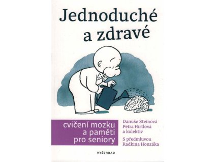 Jednoduché a zdravé cvičení mozku a paměti pro seniory  Jednoduché a zdravé cvičení mozku a paměti pro seniory   -  Danuše Steinová