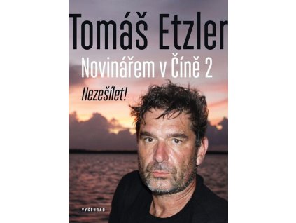 Novinářem v Číně 2: Nezešílet!  Novinářem v Číně 2: Nezešílet!   -  Tomáš Etzler
