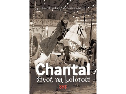 Chantal: Život na kolotoči  Chantal: Život na kolotoči   -  Chantal Poullain