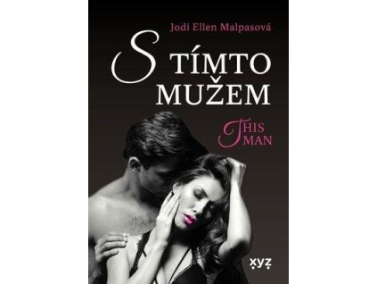 This man S tímto mužem (4)  This man S tímto mužem (4) - Jodi Ellen Malpasová