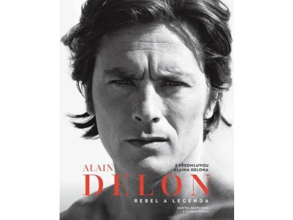 Alain Delon Rebel a legenda  Alain Delon Rebel a legenda - Liliana Rosca