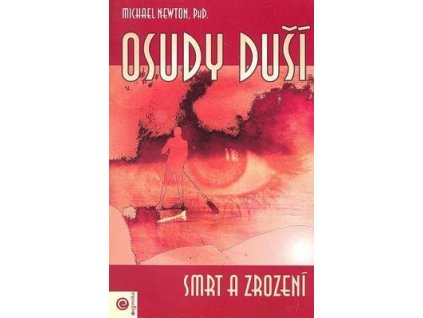 Osudy duší Smrt a zrození  Osudy duší Smrt a zrození - Michael Newton