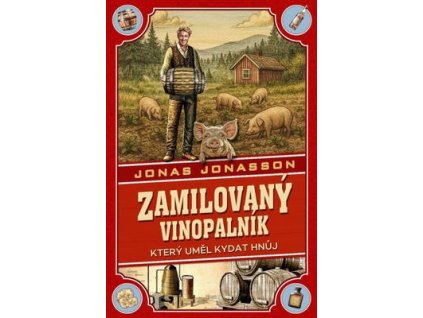 Zamilovaný vinopalník, který uměl kydat hnůj  Zamilovaný vinopalník, který uměl kydat hnůj - Jonas Jonasson