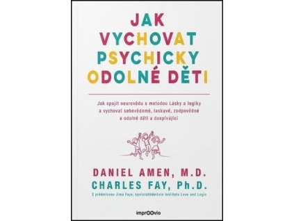 Jak vychovat psychicky odolné děti  Jak vychovat psychicky odolné děti - Daniel Amen