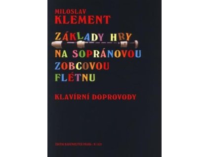 Základy hry na sopránovou zobcovou flétnu  Základy hry na sopránovou zobcovou flétnu - Miloslav Klement