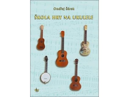 Škola hry na ukulele  Škola hry na ukulele - Ondřej Šárek