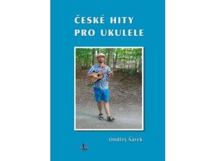České hity pro ukulele  České hity pro ukulele - Ondřej Šárek