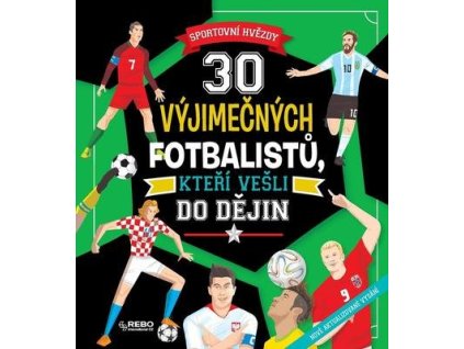30 výjimečných fotbalistů, kteří vešli do dějin  30 výjimečných fotbalistů, kteří vešli do dějin - Luca de Leone