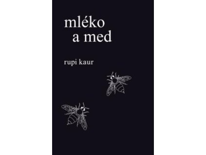 Mléko a med  Mléko a med - Rupi Kaur