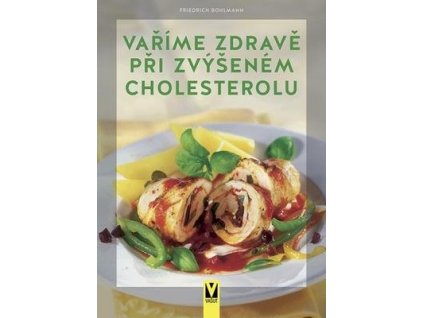 Vaříme zdravě při zvýšeném cholesterolu  Vaříme zdravě při zvýšeném cholesterolu - Fridrich Bohlmann