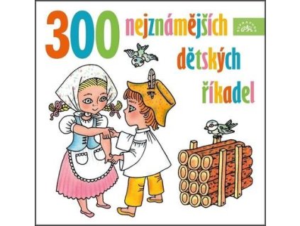 300 nejznámějších dětských říkadel  300 nejznámějších dětských říkadel