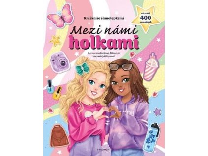 Knížka se samolepkami Mezi námi holkami  Knížka se samolepkami Mezi námi holkami - Joli Hannahová