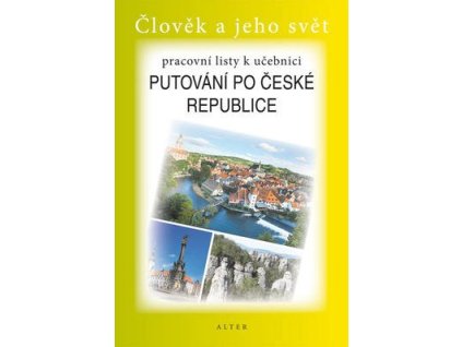 Pracovní listy k učebnici Putovnání po České republice  Pracovní listy k učebnici Putovnání po České republice - Alena Šotolová