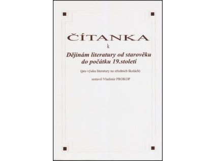 Čítanka k dějinám literatury od starověku do počátku 19. století  Čítanka k dějinám literatury od starověku do počátku 19. století - Vladimír Prokop