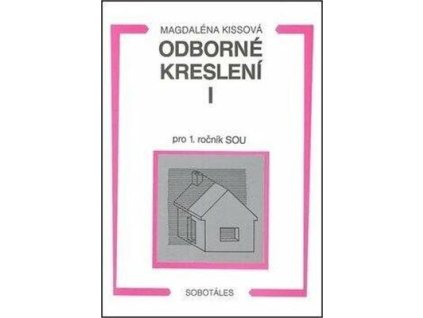 Odborné kreslení I pro 1. ročník SOU  Odborné kreslení I pro 1. ročník SOU - Magdaléna Kissová