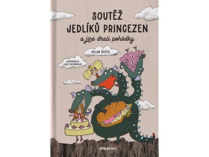 Soutěž jedlíků princezen a jiné dračí pohádky  Soutěž jedlíků princezen a jiné dračí pohádky   -  Milan Šotek