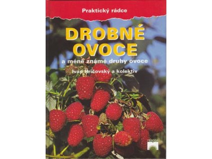 Drobné ovoce a méně známé druhy ovoce  Drobné ovoce a méně známé druhy ovoce - Ivan Hričovský
