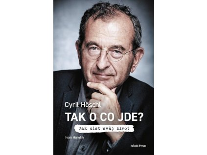 Tak o co jde?  Tak o co jde?   -  Cyril Höschl