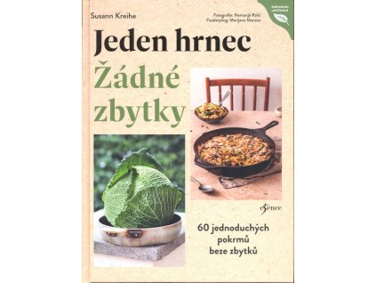 Jeden hrnec – Žádné zbytky: 60 jednoduchých pokrmů beze zbytků  Jeden hrnec – Žádné zbytky: 60 jednoduchých pokrmů beze zbytků   -  Susann Kreihe