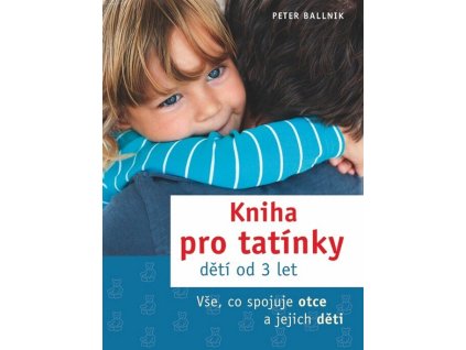 Kniha pro tatínky dětí od 3 let  Kniha pro tatínky dětí od 3 let   -  Peter Ballnik