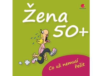 Žena 50+ Co už nemusí řešit  Žena 50+ Co už nemusí řešit   -  Michael Kernbach