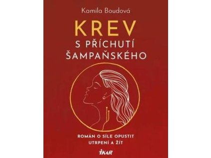 Krev s příchutí šampaňského  Krev s příchutí šampaňského - Kamila Boudová