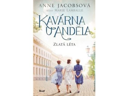 Kavárna U Anděla Zlatá léta (5. díl)  Kavárna U Anděla Zlatá léta (5. díl) - Anne Jacobsová