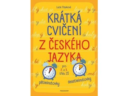 Krátká cvičení z českého jazyka pro 2. a 3. třídu ZŠ  Krátká cvičení z českého jazyka pro 2. a 3. třídu ZŠ - Lucie Filsaková