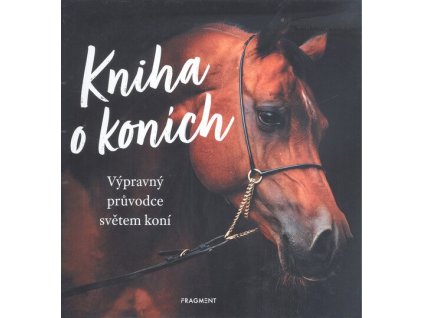 Kniha o koních  Kniha o koních   -  kolektiv autorů