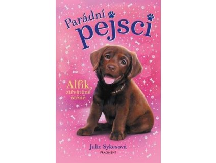Parádní pejsci Alfík, ztřeštěné štěně  Parádní pejsci Alfík, ztřeštěné štěně - Julie Sykesová