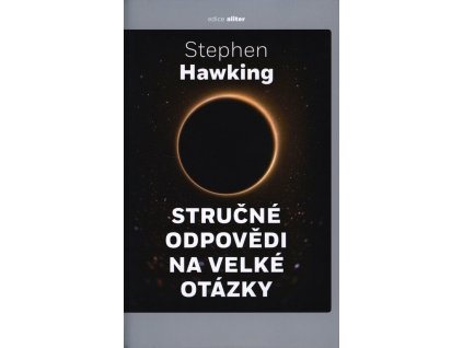 Stručné odpovědi na velké otázky  Stručné odpovědi na velké otázky   -  Stephen William Hawking