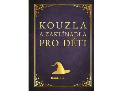 Kouzla a zaklínadla pro děti  Kouzla a zaklínadla pro děti   -  Zuzana Neubauerová
