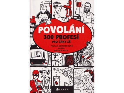 Povolání: 300 profesí pro žáky ZŠ  Povolání: 300 profesí pro žáky ZŠ   -  Pavla Šmikmátorová